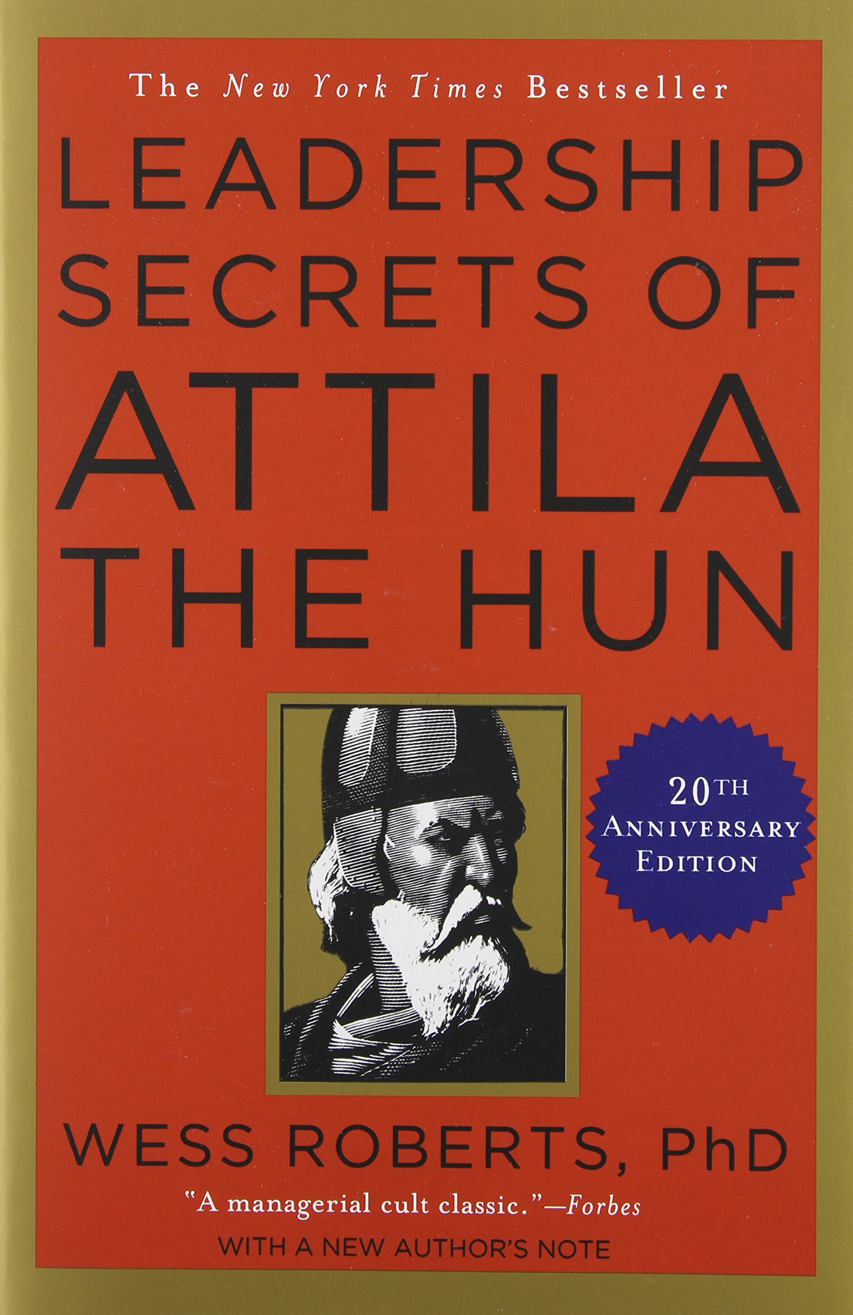 The Leadership Secrets of Attila the Hun by Wess Roberts, Ph.D