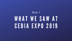 A virtual tour of CEDIA Expo 2019—Day 1.