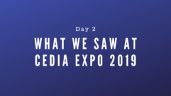 A virtual tour of CEDIA Expo 2019—Day 2.