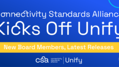 The Connectivity Standards Alliance held Unify, its premier public event created to accelerate the adoption of open standards across the Internet of Things (IoT).